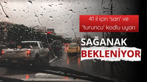 41 il için 'sarı' ve 'turuncu' kodlu uyarı: Sağanak bekleniyor