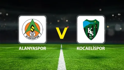Alanyaspor Kocaelispor maçı ne zaman saat kaçta hangi kanalda?