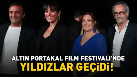 Altın Portakal Film Festivali'nde yıldızlar geçidi!