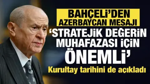 Bahçeli’den son dakika Azerbaycan mesajı: Stratejik değerin muhafazası için önemli