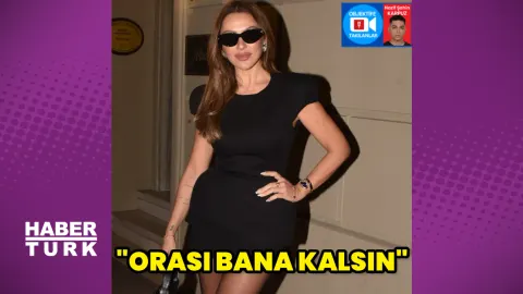 Hadise: Orası bana kalsın artık