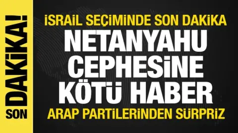 İsrail seçiminde son dakika: Netanyahu cephesine kötü haber! Arap partilerden sürpriz