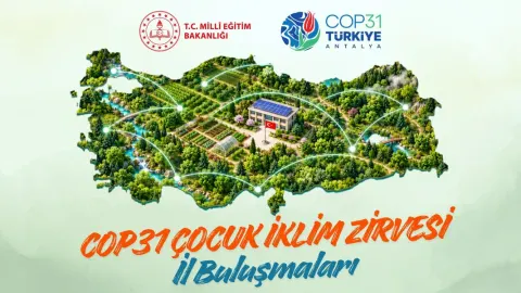 MEB, COP31 il buluşmalarında öğrenci önerilerini bildirgede toplayacak