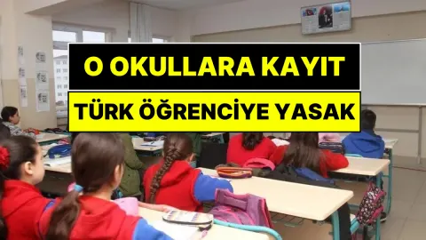 MEB Kesin Kararını Açıkladı: Bu Okullara Türk Öğrenci Alınmayacak