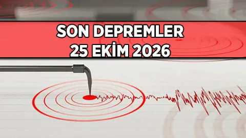 SON DAKİKA DEPREM HABERLERİ: 25 Ekim 2026 Bugünkü son depremler nerede, kaç büyüklüğünde oluştu?