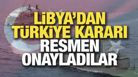 Son dakika... Libya, Türkiye ile deniz yetki anlaşmasını onayladı