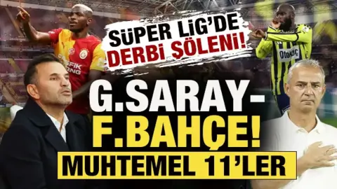 Süper Lig'de derbi şöleni! Galatasaray-Fenerbahçe: İşte muhtemel 11'ler