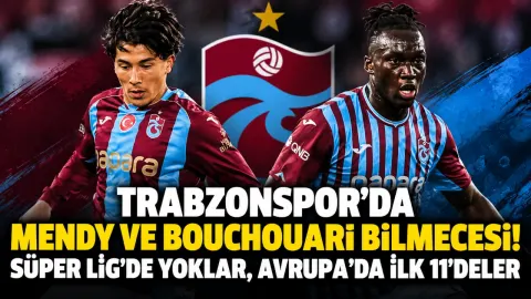 Trabzonspor’da Mendy ve Bouchouari Bilmecesi! Süper Lig’de Yoklar, Avrupa’da İlk 11’deler